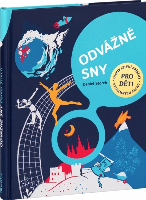 Odvaženi snovi – 30 Čeha na putu do uspjeha (dječja knjiga o inspirativnim osobama)